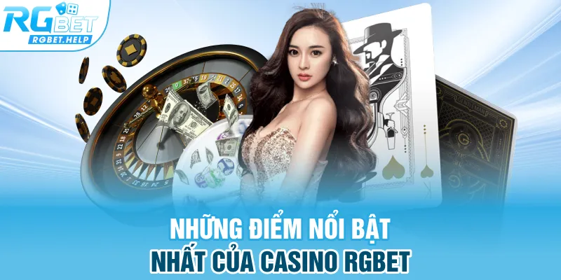 Những điểm nổi bật nhất của Casino Rgbet
