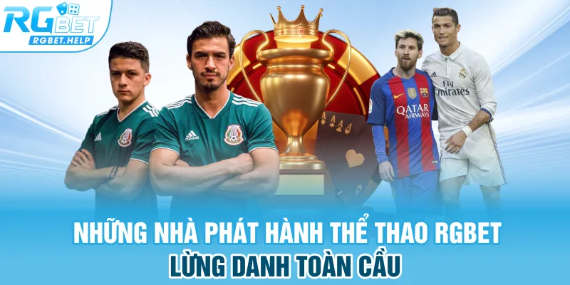 Những nhà phát hành thể thao Rgbet lừng danh toàn cầu