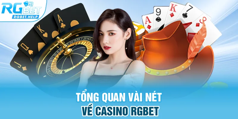 Tổng quan vài nét về Casino Rgbet